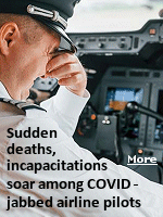 Mounting evidence points to the COVID-19 vaccinations that airlines, acting under pressure from the U.S. government, mandated or otherwise coerced their cockpit, cabin, and ground crews into taking. Since 2021, there has been a marked increase in deaths of younger airline pilots while long-term disabilities for pilots have skyrocketed. All of this has been accompanied by an astronomical increase of near-miss incidents at the nation's airports.  